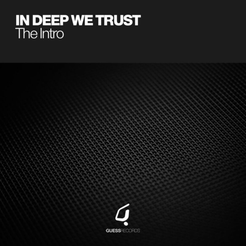 In Deep We Trust - The Intro (Incl. Spiritchaser & Dave Storn Mixes) [GR-022]